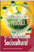 METODOLOGÍA Y PRÁCTICA DE LA ANIMACIÓN SOCIO CULTURAL. 